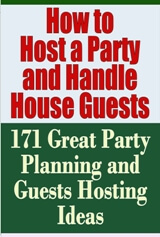 How to Host a Party and Handle House Guests